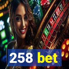 258 bet